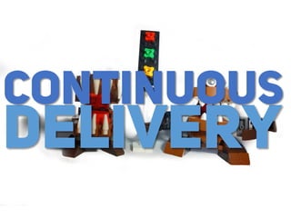 DELIVERY
CONTINUOUS
 