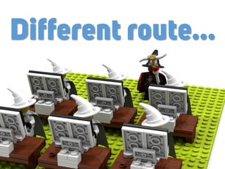 Different route…
 