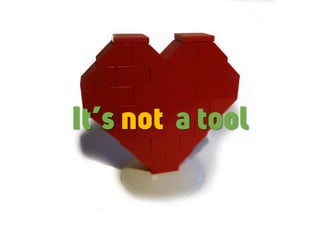 It’s not a tool
 