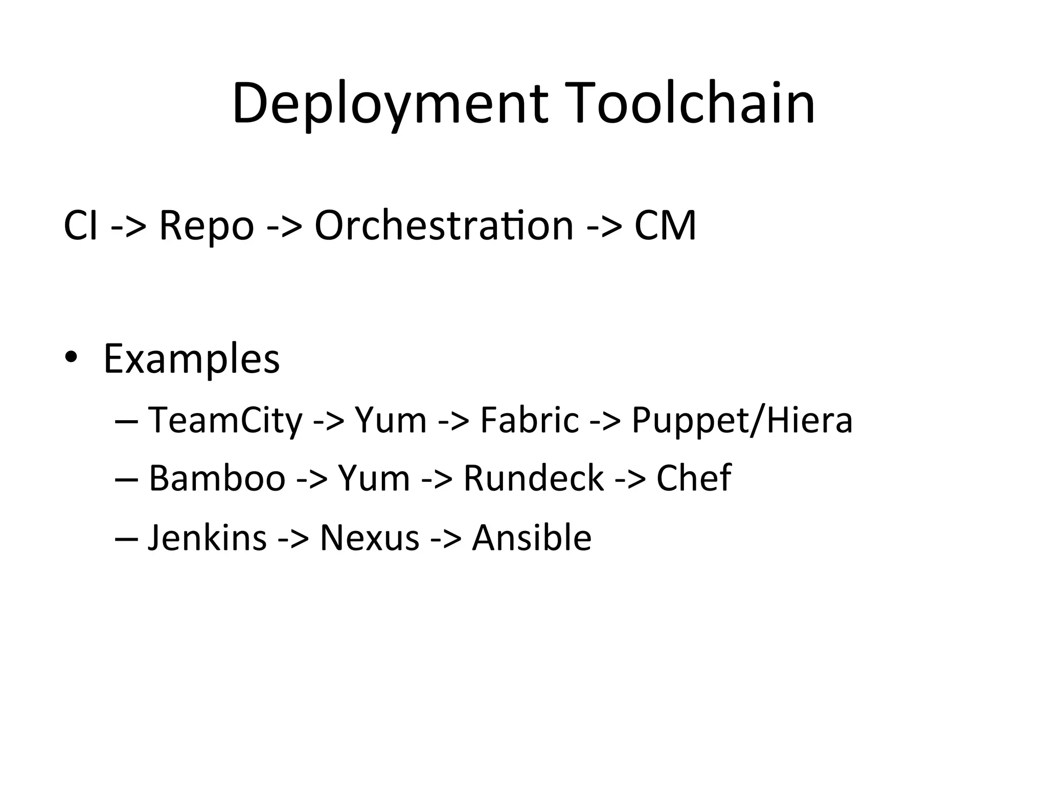 Deployment Pipeline
Agile / Lean / DevOps / Culture
Configuration
Management
Testing
Deployment
Automation
Disciplined
Development
Risk Management
Continuous Integration
Building Blocks
 