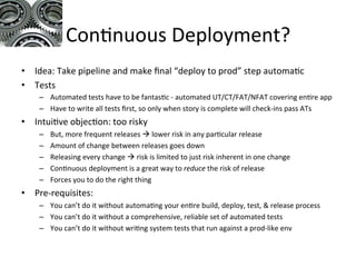 Testing
• “Eliminate the need for mass inspections, as the way of life to
achieve quality, by building qualityinto the product in the first
place.”
• “Quality doesn’t come from inspection, but from improvement of
the process. Improve the process so that defects aren’t produced in
the first place. This eliminatesthe need for inspection on a mass
basis.”
• “Routine inspection is the same as planningfor defects,
acknowledgingthat the process isn’t correct,or that the
specificationsmade no sense in the first place.”
• “Inspection is too late as well as ineffective and costly.”
http://www.signsculpt.c om.au/wp-content/upl oads /20 13/03/focus -on-quality.j pg
http://leanandkanban.wordpress.com/2011/07/15/demings-14-points/
 