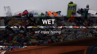 WET
we enjoy typing
 
