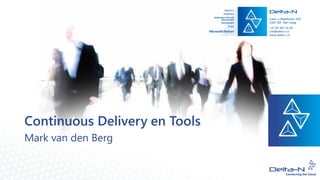Continuous Delivery en Tools
Mark van den Berg
 