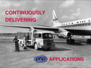 APPLICATIONS
CONTINUOUSLY!
DELIVERING
 