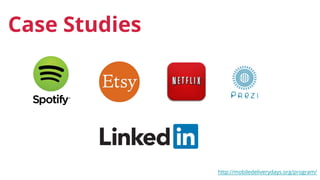Case Studies
http://mobiledeliverydays.org/program/
 