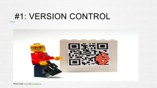 #1: VERSION CONTROL 
Photo Credit: ntr23 via Compfight cc 
 