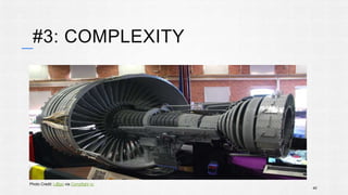 #3: COMPLEXITY 
40 
Photo Credit: L@go via Compfight cc 
 