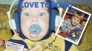LOVE TO BUILD
 