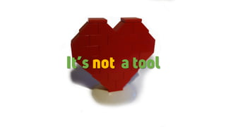 It’s not a tool
 