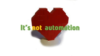 It’s not automation
 