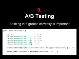 9.
A/B Testing
Splitting into groups correctly is important
 