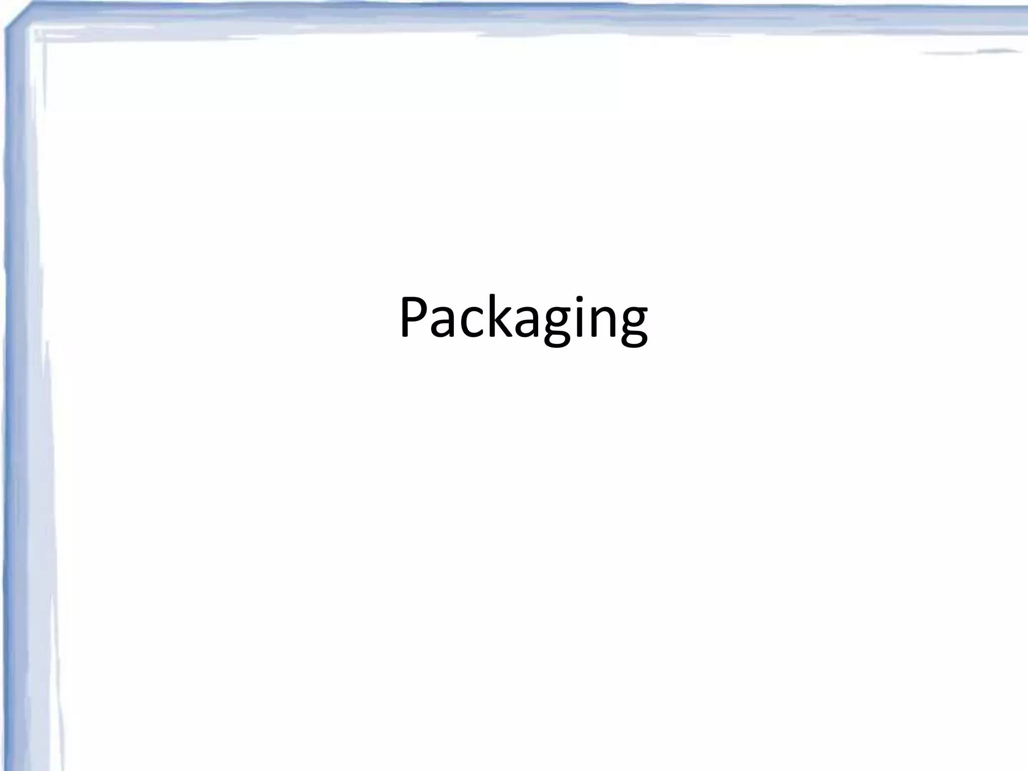 Packaging 
 