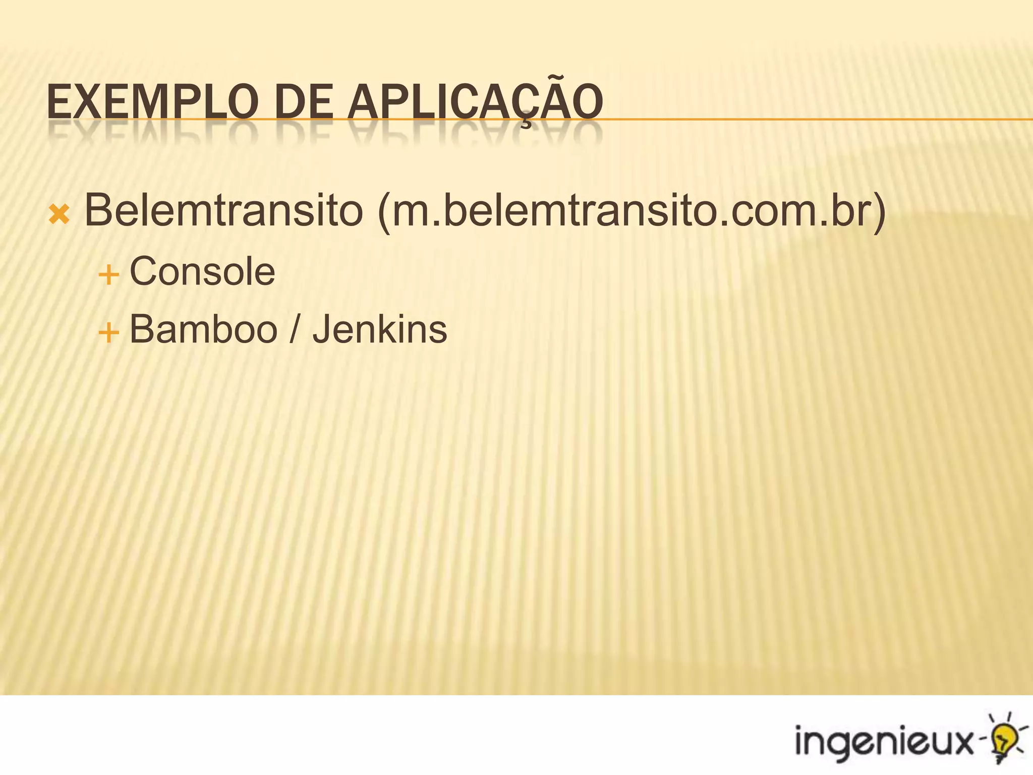 Exemplode AplicaçãoBelemtransito (m.belemtransito.com.br)ConsoleBamboo / Jenkins
