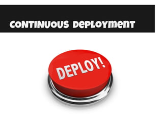 CONTINUOUS deployment
 