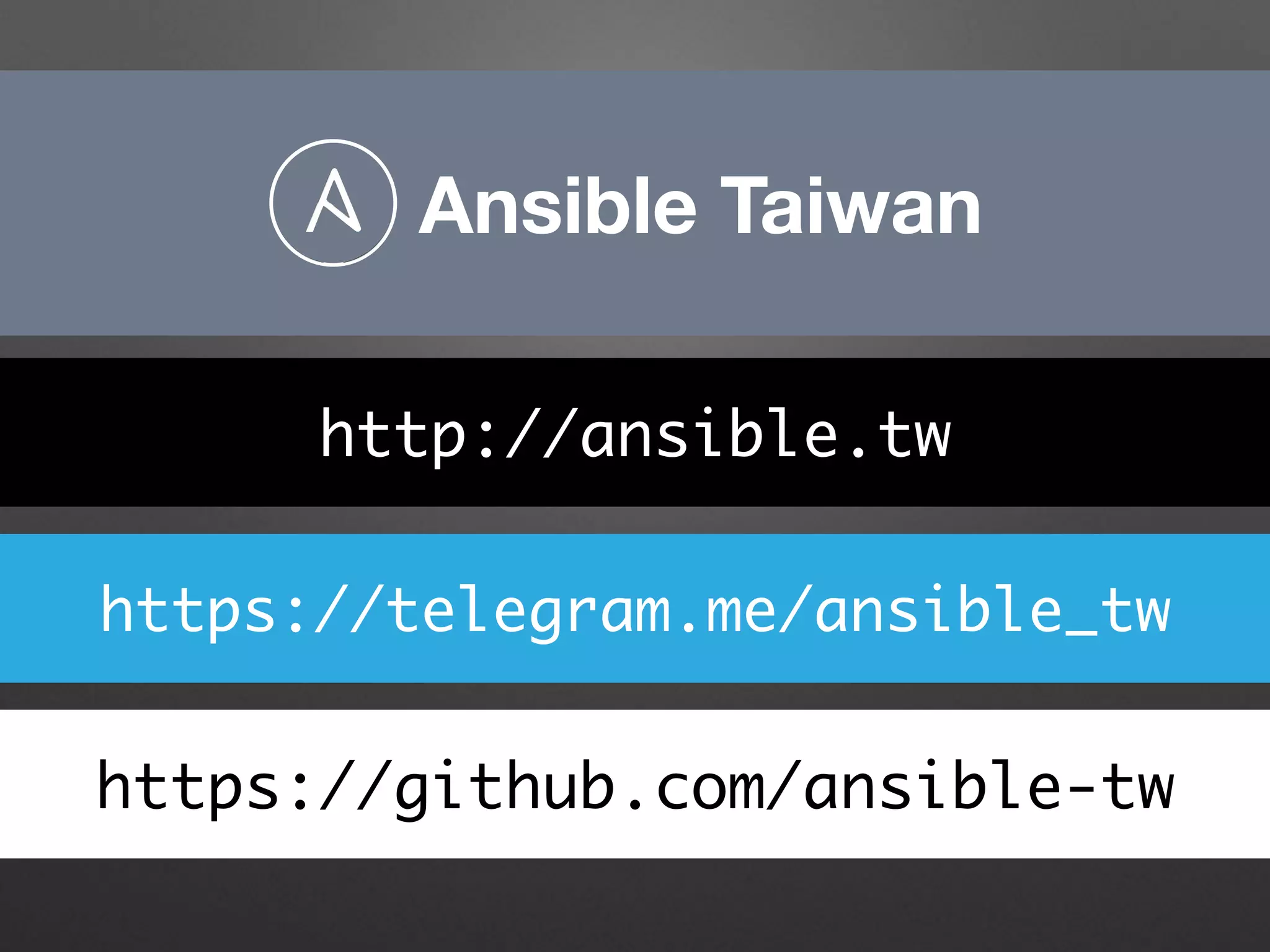 Ansible Taiwan
https://telegram.me/ansible_tw
https://github.com/ansible-tw
http://ansible.tw
 