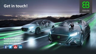 Roman Pickl (@rompic)
roman.pickl@elektrobit.com
www.elektrobit.com
Get in touch!
 