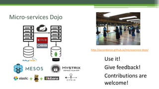 Micro-services Dojo
http://accordance.github.io/microservice-dojo/
Use it!
Give feedback!
Contributions are
welcome!
 