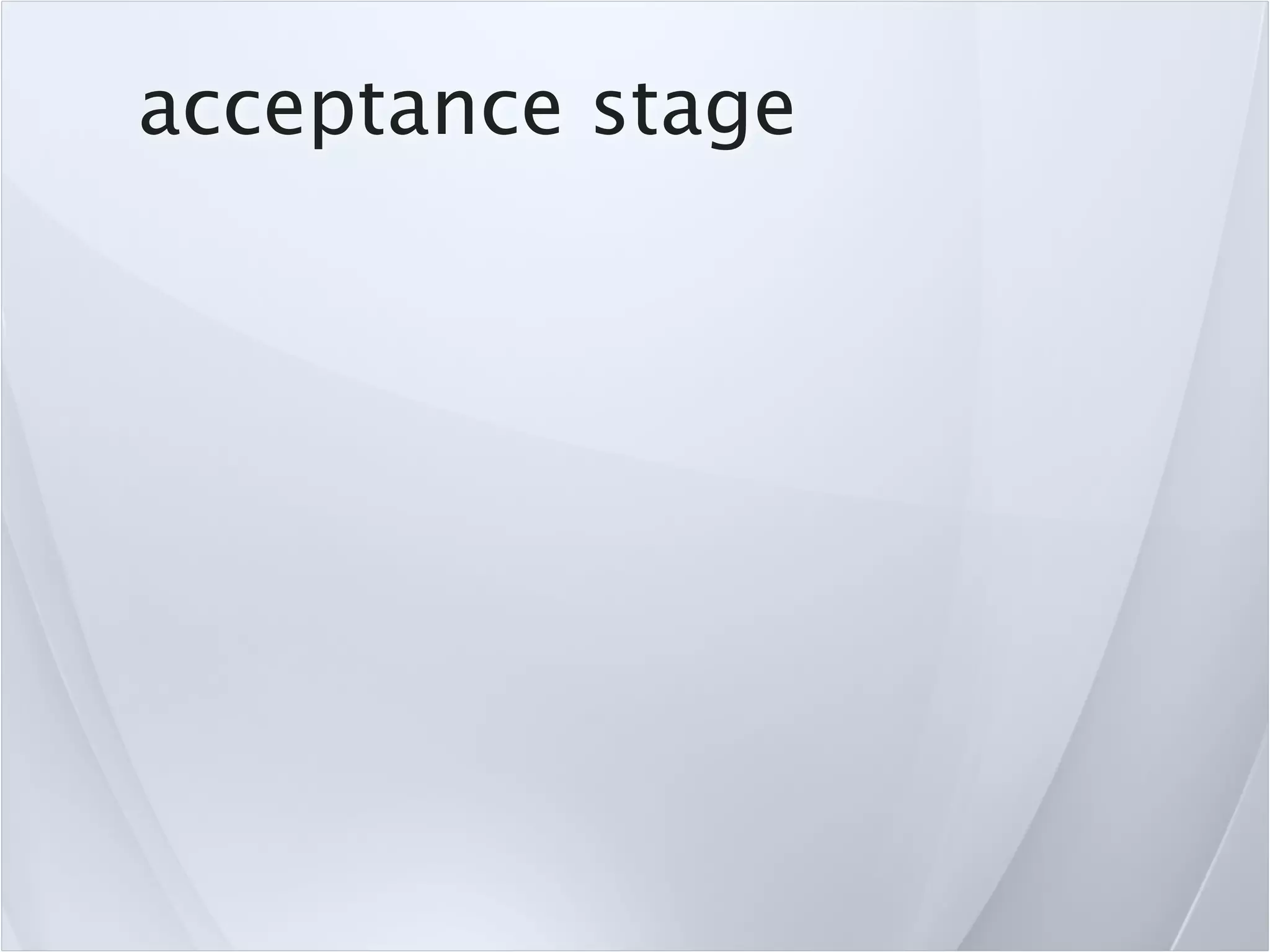 acceptance stage
 
