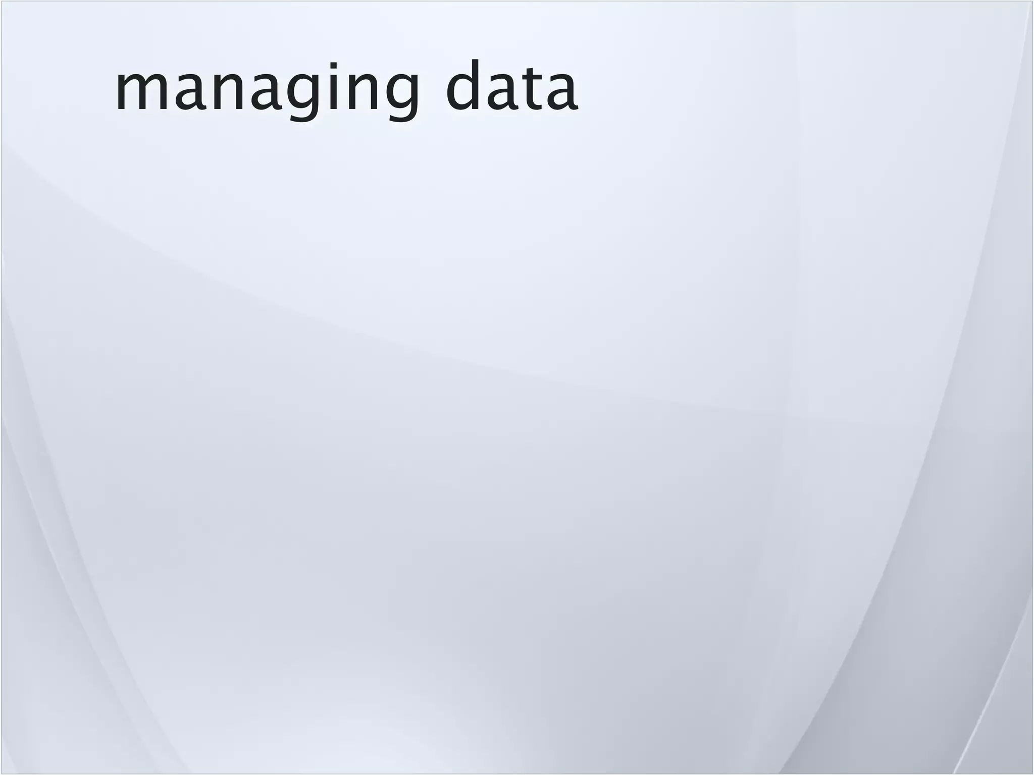 managing data
 