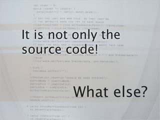 It is not only the
source code!


         What else?
 