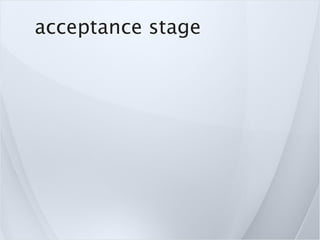 acceptance stage
 
