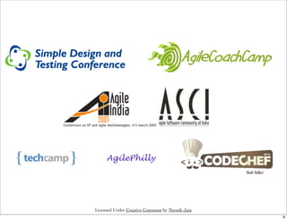 AgilePhilly
                                                 Tech Talks!




Licensed Under Creative Commons by Naresh Jain
                                                               8
 