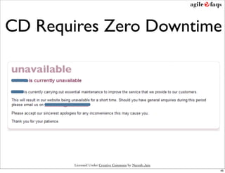 CD Requires Zero Downtime




        Licensed Under Creative Commons by Naresh Jain
                                                         49
 