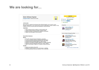 We are looking for…

44

Continuous Deployment / @fredfigueiredo / #WebCat / June 2013

 