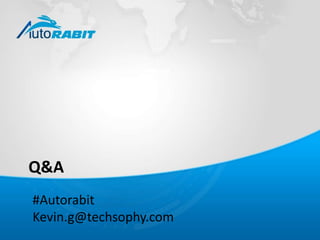 Q&A 
#Autorabit 
Kevin.g@techsophy.com 

