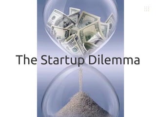 The Startup Dilemma

 