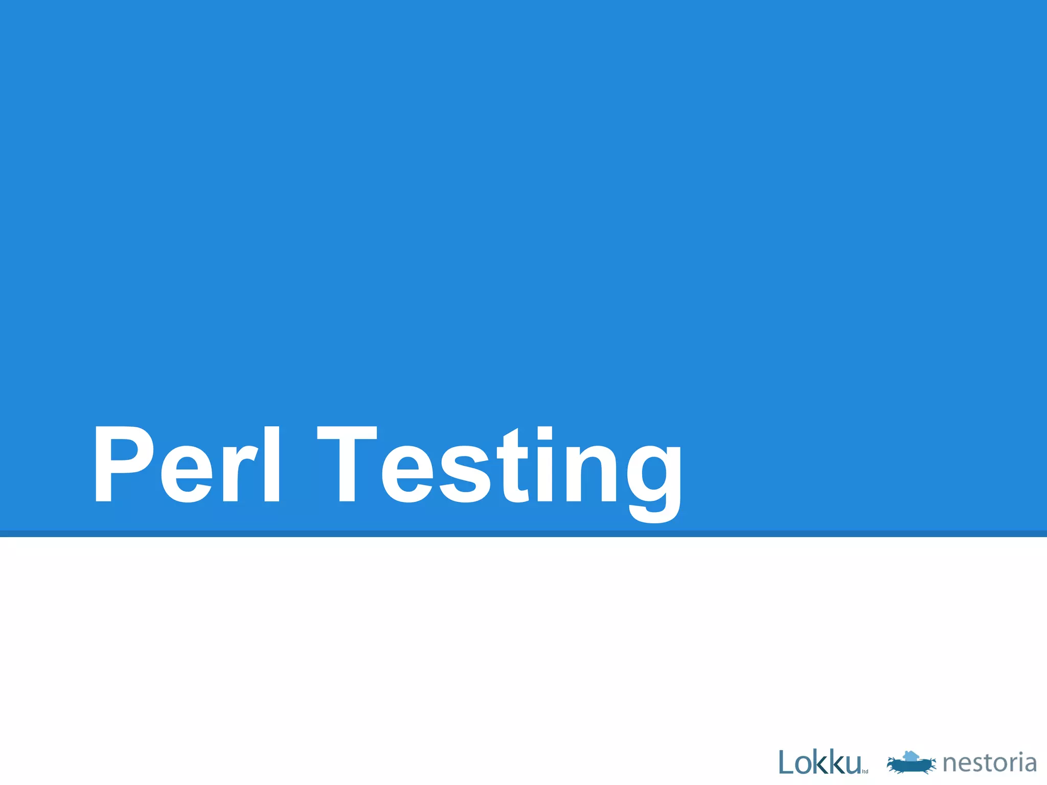 Perl Testing
 