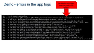 Demo - errors in the app logs Old version can’t insert
data to a missing DB
column
 