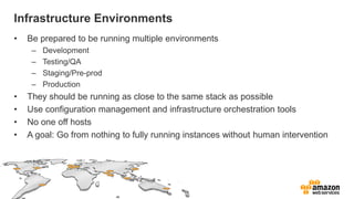 Infrastructure Environments
•   Be prepared to be running multiple environments
     –   Development
     –   Testing/QA
 ...