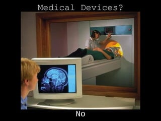 Medical Devices?




       No
 