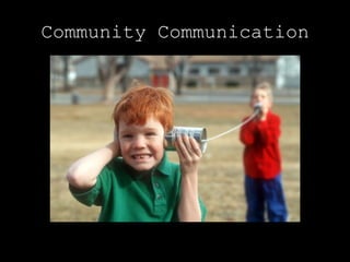 Community Communication
 
