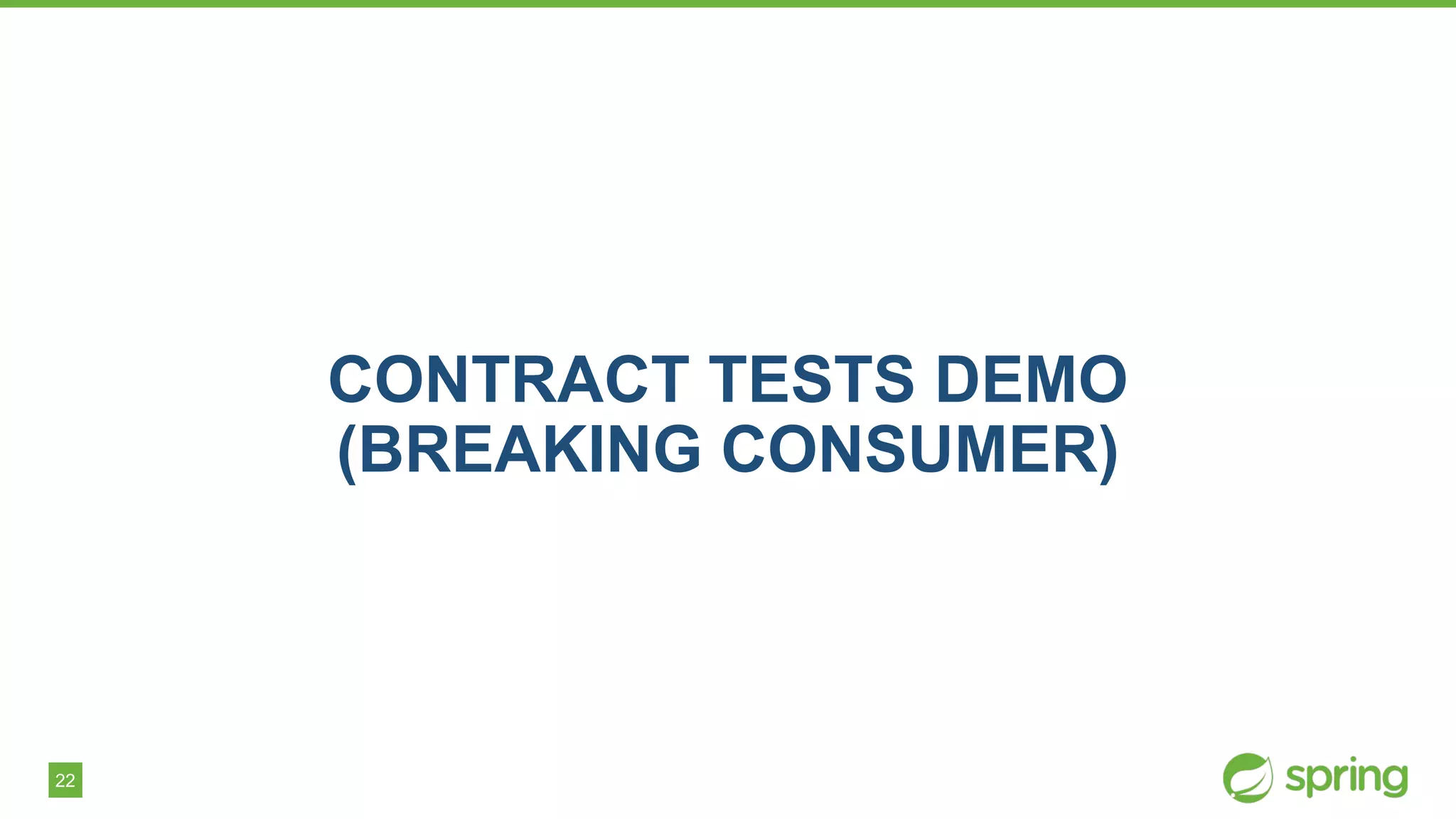 22
CONTRACT TESTS DEMO
(BREAKING CONSUMER)
 