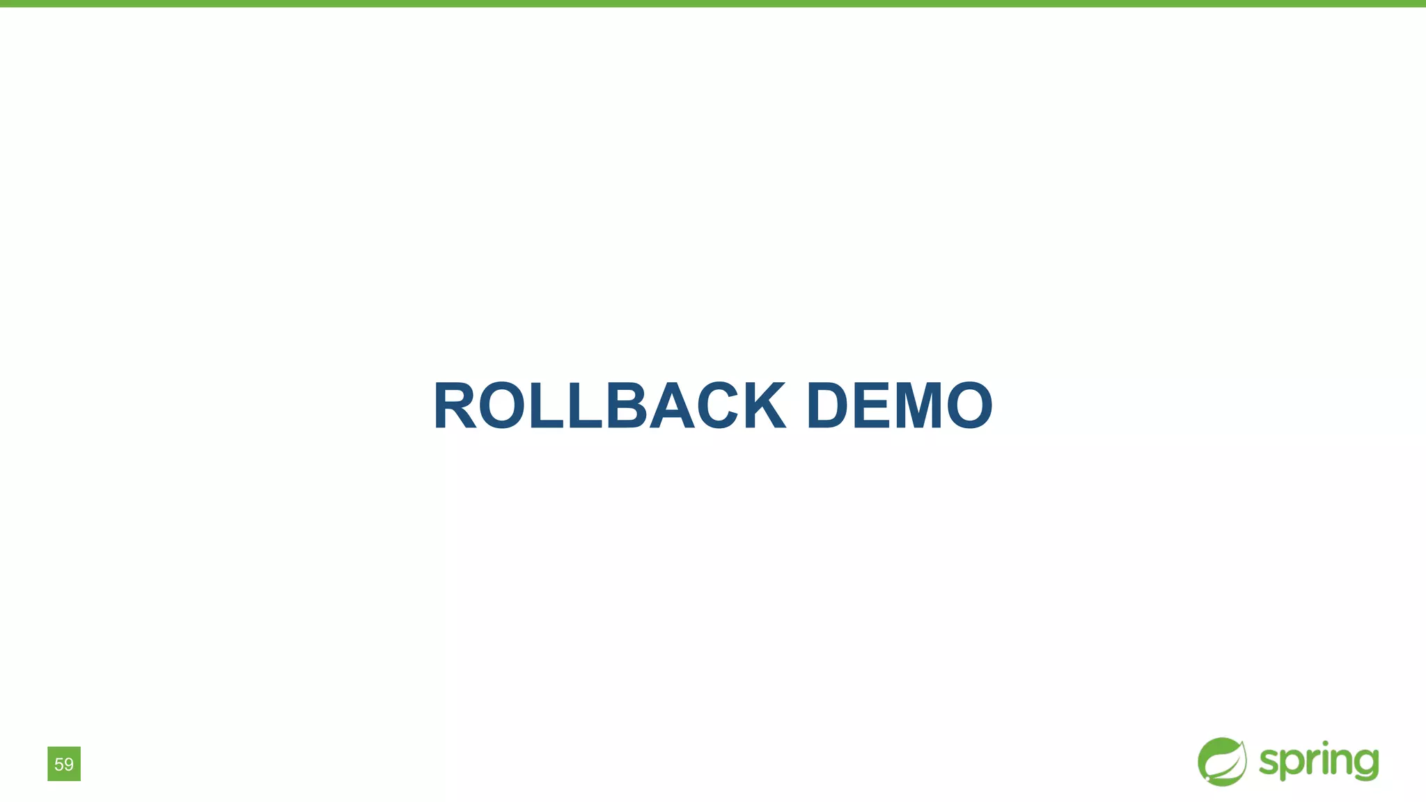 59
ROLLBACK DEMO
 