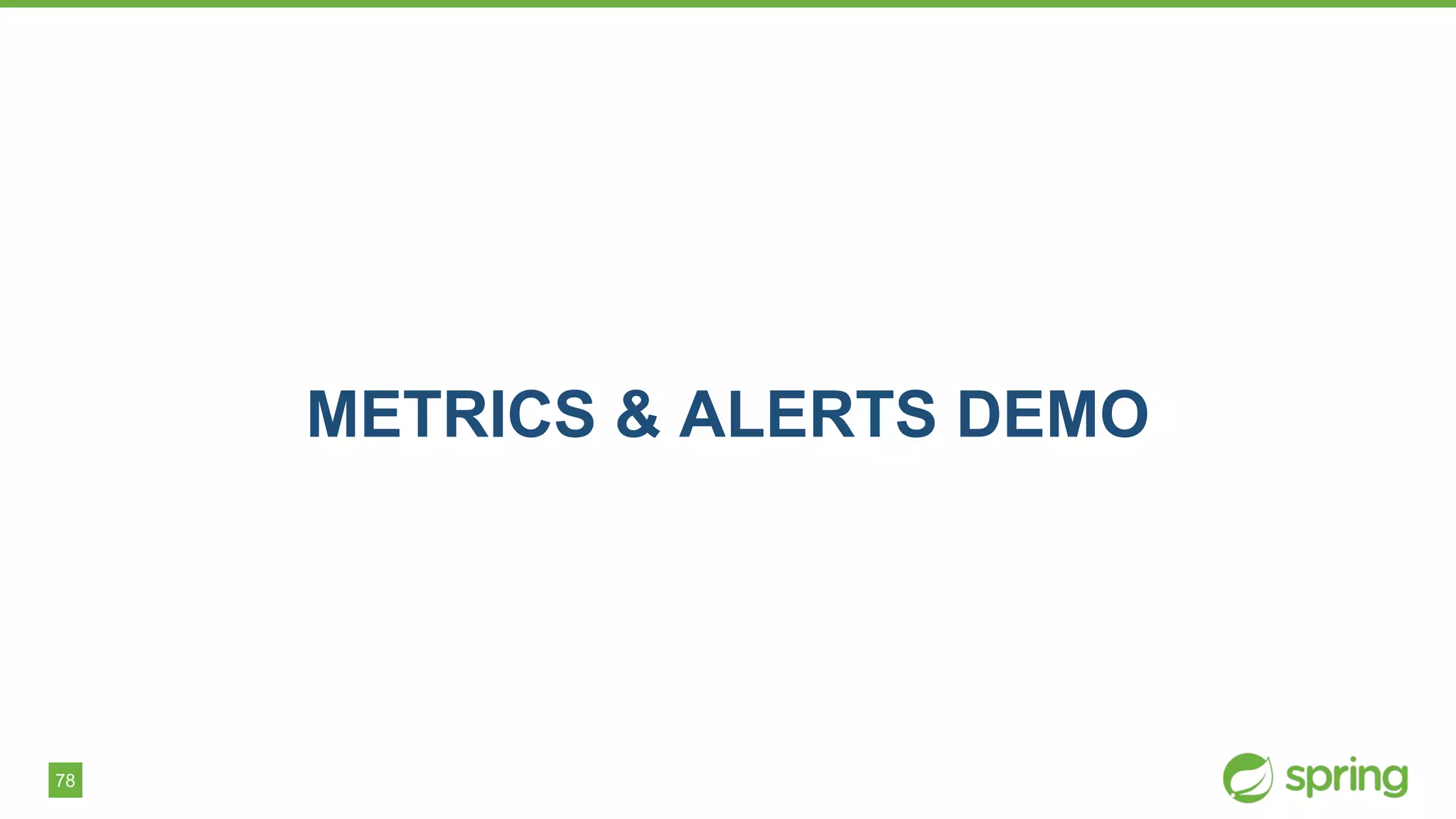78
METRICS & ALERTS DEMO
 