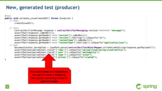 28
New, generated test (producer)
Was username and repository
and we’ve made a breaking
change by converting those to
user and repo
 