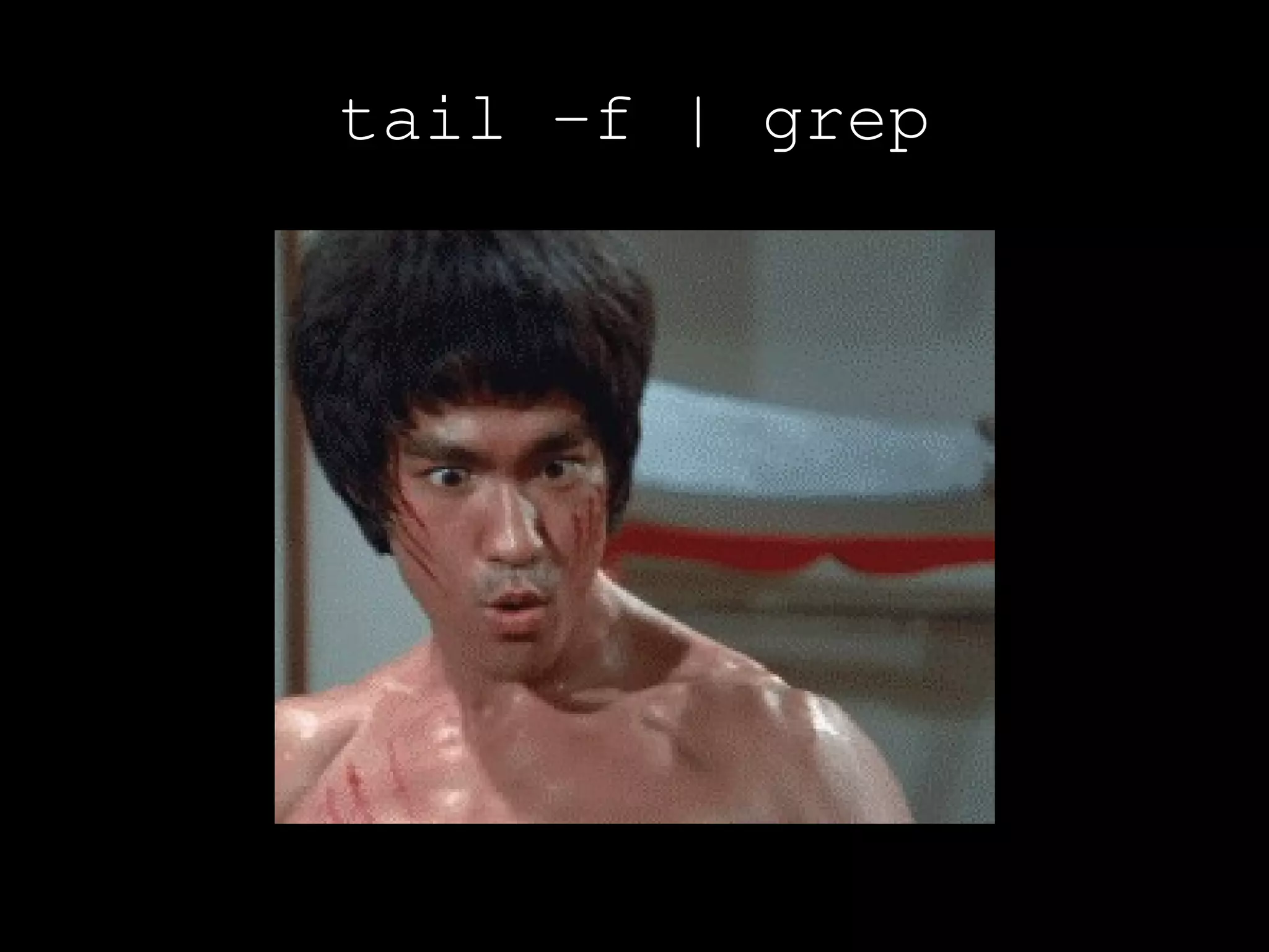 tail -f | grep
 