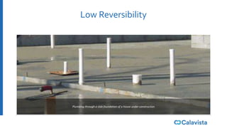 Low Reversibility
Plumbing through a slab foundation of a house under construction
 