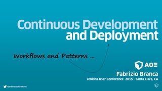 #jenkinsconf / @fbrnc
Workflows and Patterns …
 