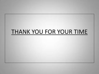 THANK YOU FOR YOUR TIME
 