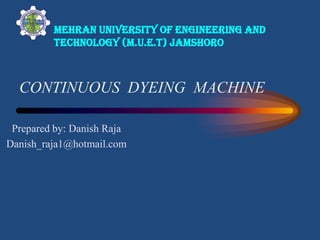 Contents:
• What is dyeing?
• What is continuous dyeing process?
• Types of continuous dyeing machine?
• Manufacturers of ...