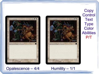 Copy
Control
Text
Type
Color
Abilities
P/T
Opalescence – 4/4 Humility – 1/1
 