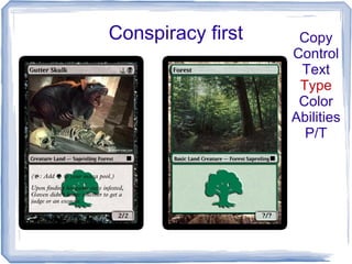 Conspiracy first Copy
Control
Text
Type
Color
Abilities
P/T
 