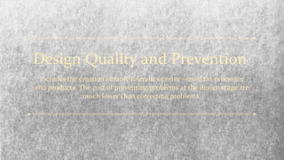 Design Quality and Prevention
includes the creation of fault-tolerant or error –resistant processes
and products. The cost...