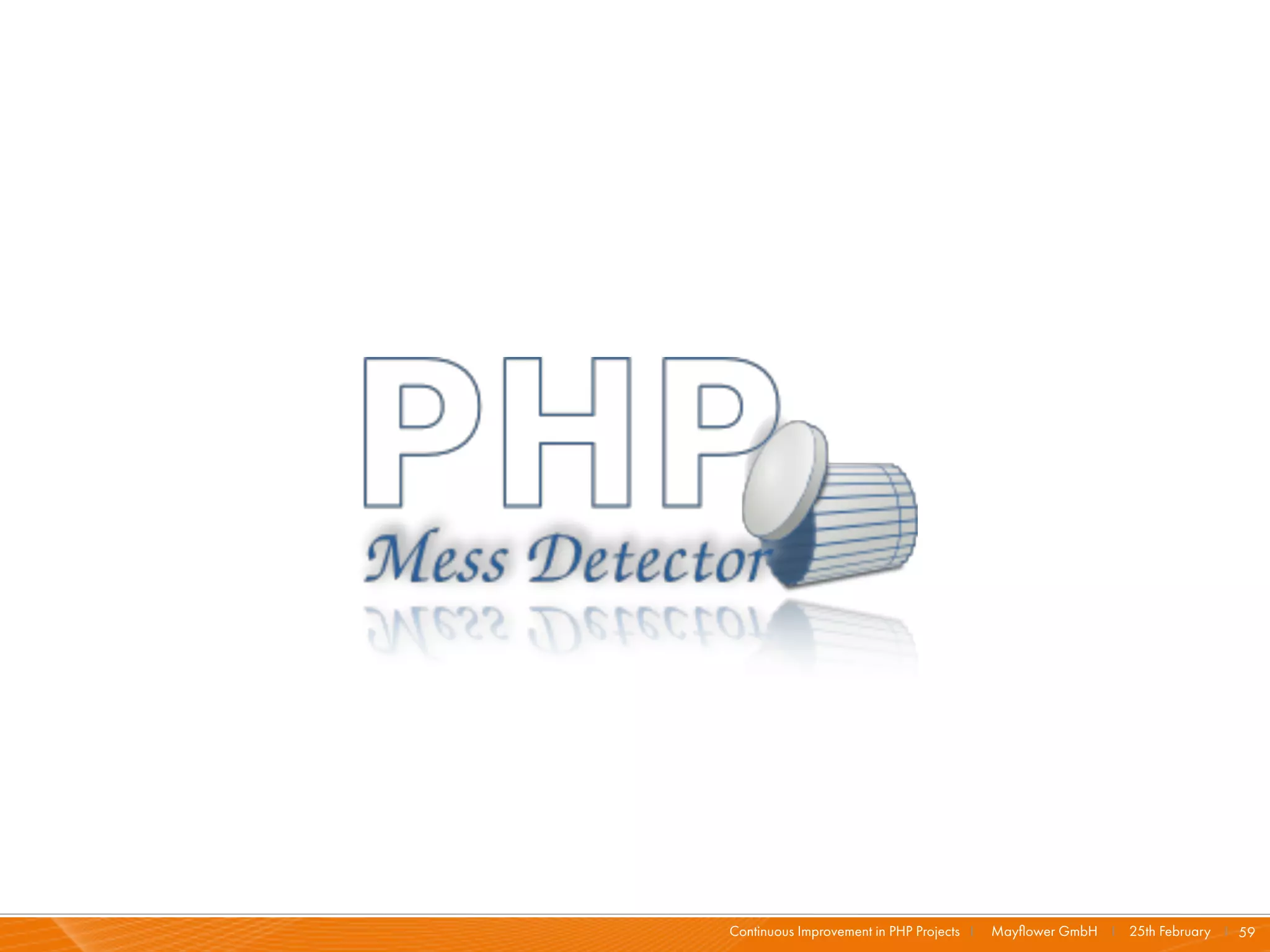 Continuous Improvement in PHP Projects I   Mayﬂower GmbH I 25th February I 59
 