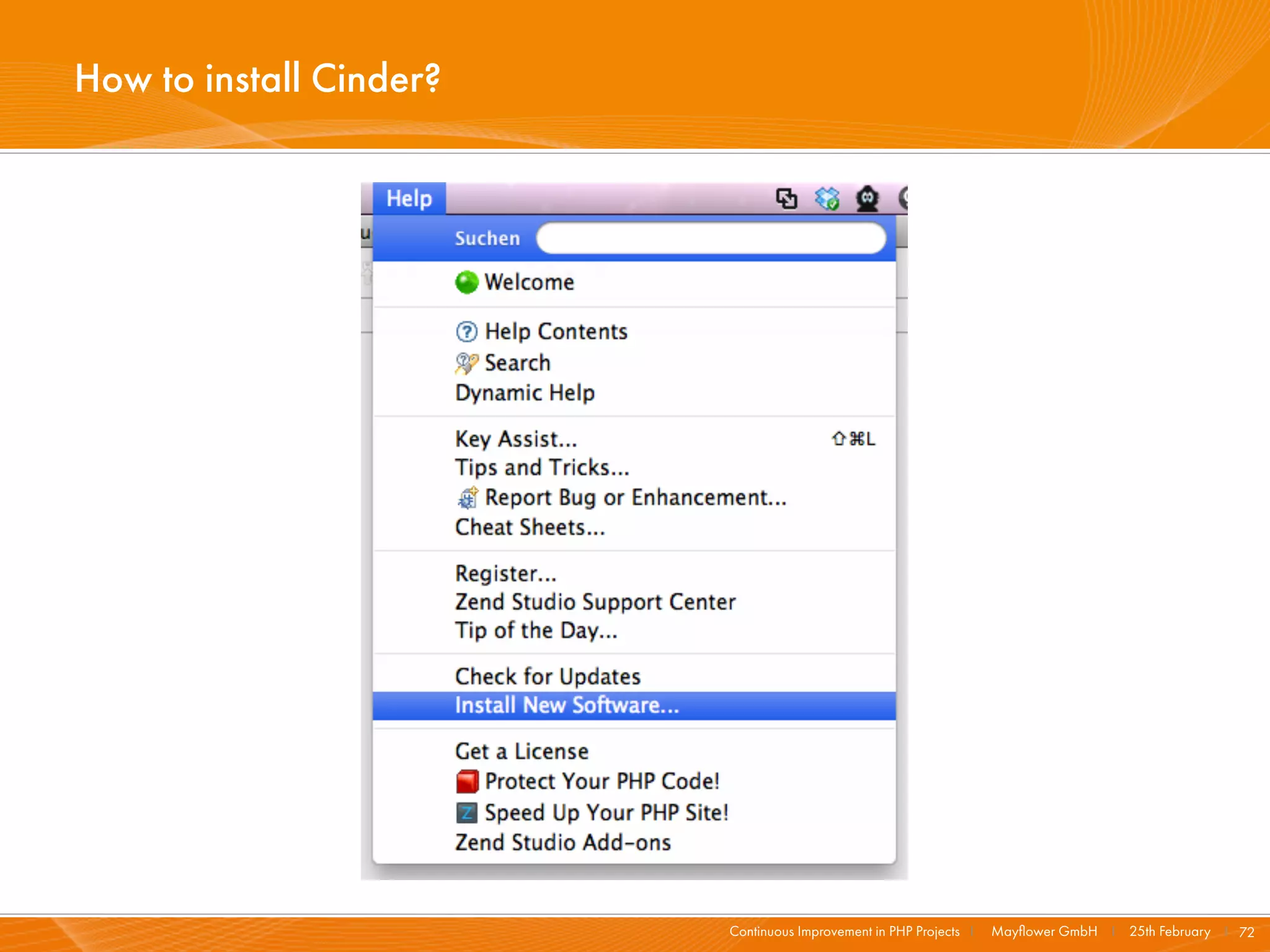 How to install Cinder?




                         Continuous Improvement in PHP Projects I   Mayﬂower GmbH I 25th February I 72
 