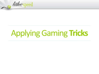 ApplyingGamingTricks
 
